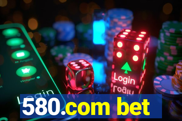 580.com bet